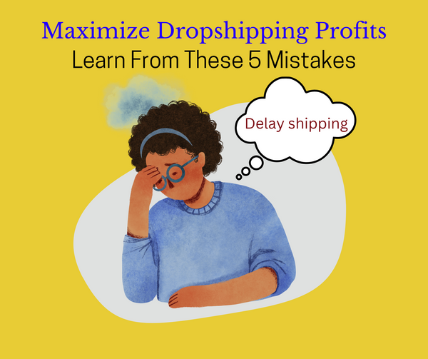 5 Common Dropshipping Mistakes to Avoid at All Costs