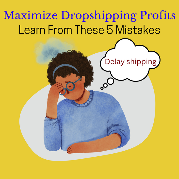 5 Common Dropshipping Mistakes to Avoid at All Costs