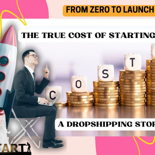 From Zero to Launch: The True Cost of Starting a Dropshipping Store